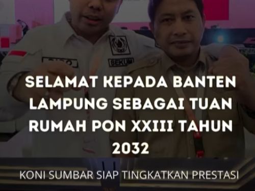KONI Sumbar Ucapkan Selamat atas Penetapan Lampung dan Banten sebagai Tuan Rumah PON XXIII 2032